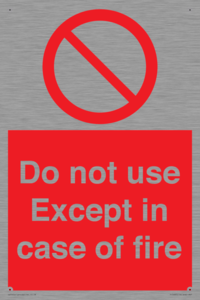 Do not use except in case of fire